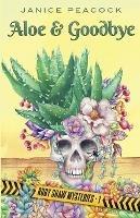 Aloe and Goodbye, Ruby Shaw Mysteries, Book One - Janice Peacock - cover