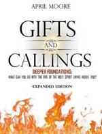 Gifts and Callings Expanded Edition: Deeper Foundations: What Can You Do With the Holy Spirit Living Inside You?