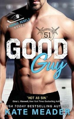 Good Guy: A Rookie Rebels Novel - Kate Meader - cover