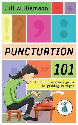 Punctuation 101: A Fiction Writer's Guide to Getting it Right - Jill Williamson - cover