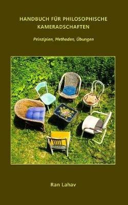 Handbuch fur Philosophische Kameradschaften: Prinzipien, Methoden, UEbungen - Ran Lahav - cover