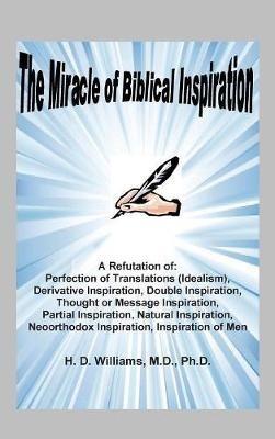 Miracle of Biblical Inspiration - M.D. Ph.D. H. D. Williams - cover
