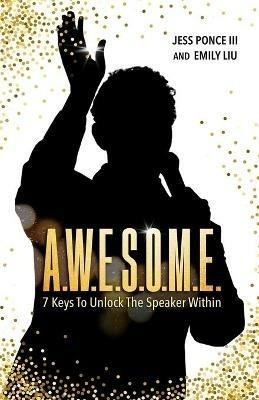 A.W.E.S.O.M.E.: 7 Keys to Unlock the Speaker Within - Jess Ponce,Emily Liu - cover