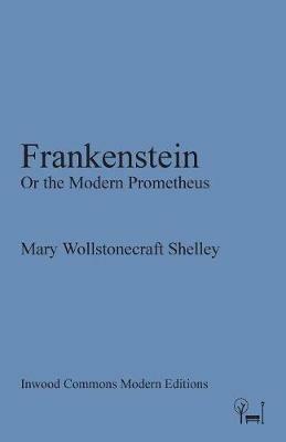 Frankenstein: Or the Modern Prometheus - Mary Wollstonecraft - cover
