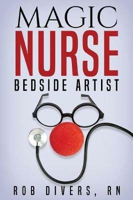 Magic Nurse - Bedside Artist - Rob Divers - cover
