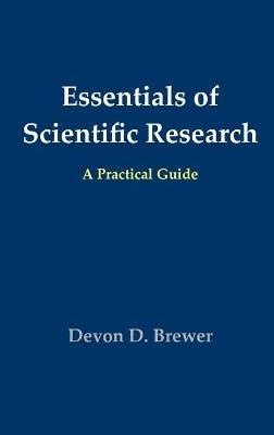 Essentials of Scientific Research: A Practical Guide - Devon D Brewer - cover