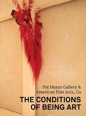 The Conditions of Being Art - Lia Gangitano, Jeannine Tang - cover