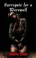 Surrogate for a Werewolf - Jennifer Lynn - cover