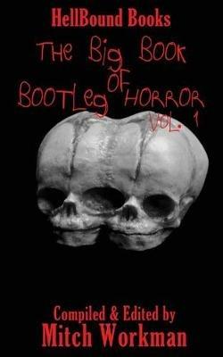 The Big Book of Bootleg Horror: Volume 1 - James H Longmore,David Owain Hughes - cover