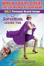 When You're Great They Remember Your Name: How to Create a Personal Brand Image