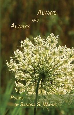 Always and Always: Poems - Sandra S Wayne - cover