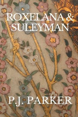 Roxelana & Suleyman - P J Parker - cover