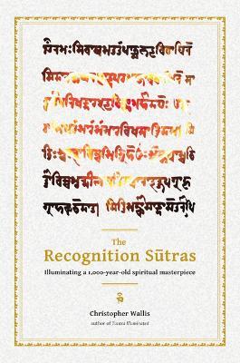 The Recognition Sutras: Illuminating a 1,000-Year-Old Spiritual Masterpiece - Christopher D Wallis - cover