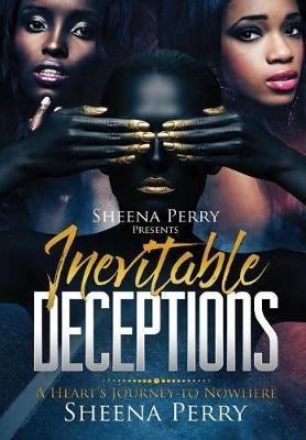 Inevitable Deceptions: A Heart's Journey to Nowhere - Sheena Perry - cover
