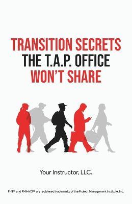 Transition Secrets the T.A.P. Office Won't Share - Juan C Martinez,Kara Kendall,Shane Cates - cover