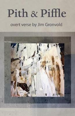 Pith & Piffle: overt verse by Jim Gronvold - Jim Gronvold - cover
