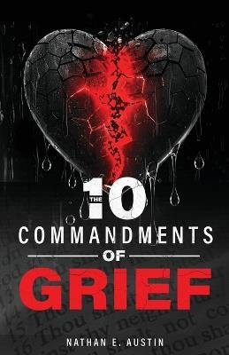 The 10 Commandments of Grief - Nathan E Austin - cover