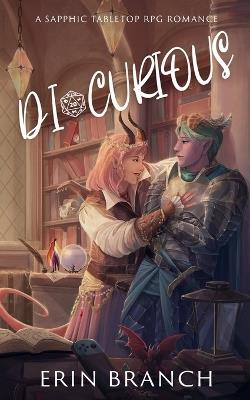 Di-Curious: A Sapphic Tabletop RPG Romance - Erin Branch - cover