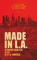 Made in L.A. Vol. 1: Stories Rooted in the City of Angels - cover