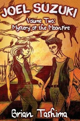Joel Suzuki, Volume Two: Mystery of the Moonfire - Brian Tashima - cover
