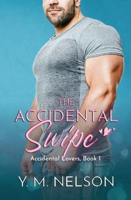 The Accidental Swipe - Y M Nelson - cover