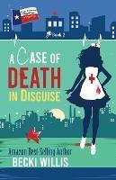 A Case of Death in Disguise: Texas General Cozy Mystery, Book 2 (Texas General Cozy Cases of Mystery) - Becki Willis - cover