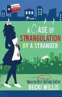 A Case of Strangulation: Texas General Cozy Mystery, Book 3 (Texas General Cozy Cases of Mystery) - Becki Willis - cover