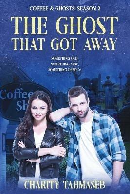 Coffee and Ghosts 2: The Ghost That Got Away - Charity Tahmaseb - cover