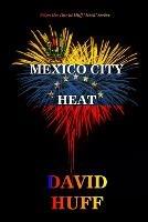 Mexico City Heat - David Huff - cover