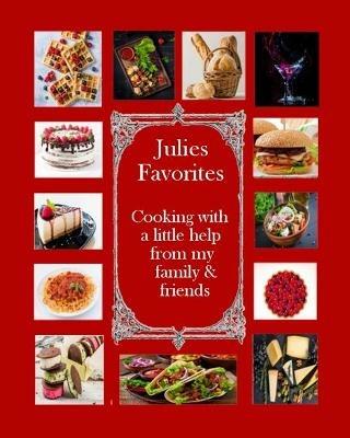 Julie's Favorites: Cooking with a little help from my family and friends - cover