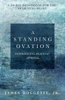 A Standing Ovation: A 90-day devotional for the searching heart - James Doggette - cover