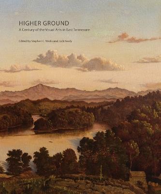 Higher Ground: A Century of the Visual Arts in East Tennessee - cover