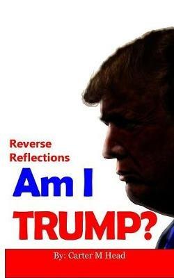 Am I Trump? - Carter M Head - cover