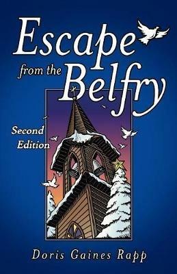 Escape from the Belfry: Second Edition - Doris Gaines Rapp - cover