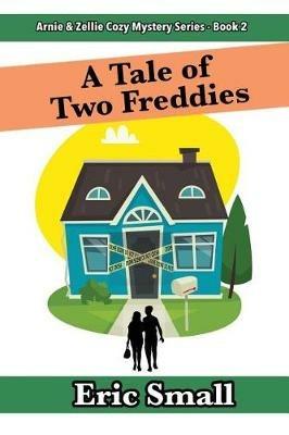 A Tale of Two Freddies: An Arnie & Zellie Cozy Mystery - Eric Small - cover