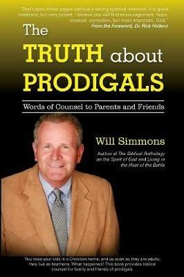 The Truth about Prodigals: Words of Counsel to Parents and Friends - Will Simmons - cover