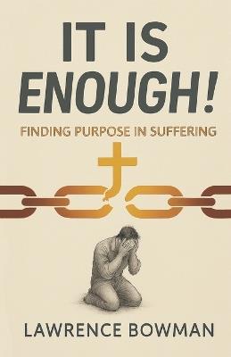 It Is Enough!: Finding Purpose in Suffering - Lawrence Bowman - cover
