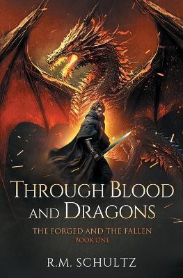 Through Blood and Dragons: Epic Fantasy - Dragon Rider - R M Schultz - cover