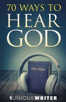 70 Ways To Hear God - 1uniquewriter - cover