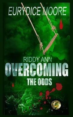 Riddy Ann Overcoming the ODDS - Eurydice Moore - cover