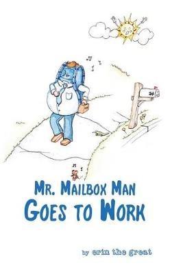 Mr. Mailbox Man Goes to Work - Erin the Great - cover