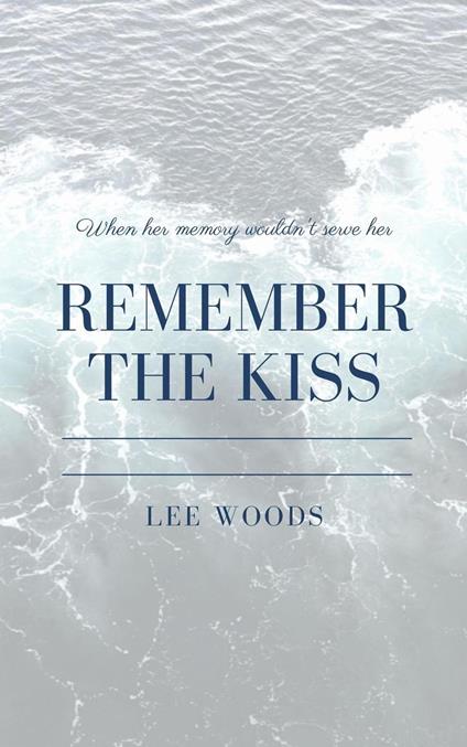 Remember The Kiss