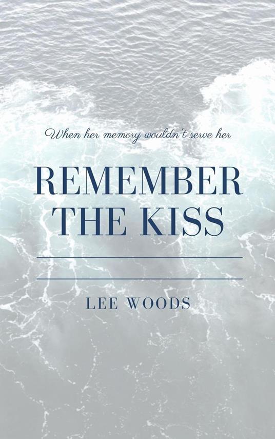 Remember The Kiss