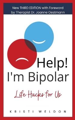 Help! I'm Bipolar: Life Hacks for Us - Kristi Weldon - cover