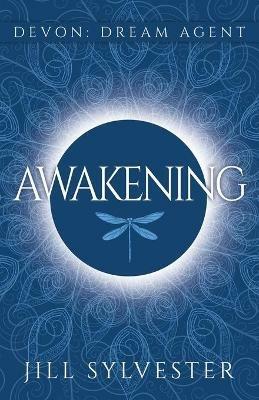 Awakening: (Devon: Dream Agent - Book 1) - Jill Sylvester - cover