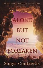 Alone But Not Forsaken