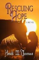 Rescuing Hope - Heidi M Thomas - cover