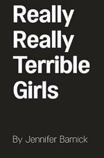 Really Really Terrible Girls