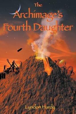 The Archimage's Fourth Daughter - Lyndon Hardy - cover