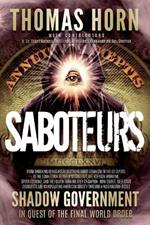 Saboteurs: From Shocking Wikileaks Revelations about Satanism in the US Capitol to the Connection Between Witchcraft, the Babalon Working, Spirit Cooking, and the Fourth Turning Grey Champion. How Secret, Deep State Occultists Are Manipulating American Society Throug